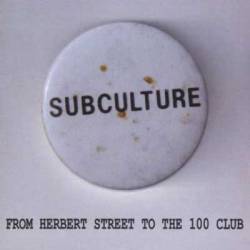 Subculture : From Herbert Street to the 100 Club